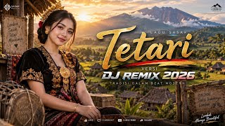 SASAK TETARI DJ REMIX 2026 - Lagu Lombok Full Bass Bikin Goyang Heboh!
