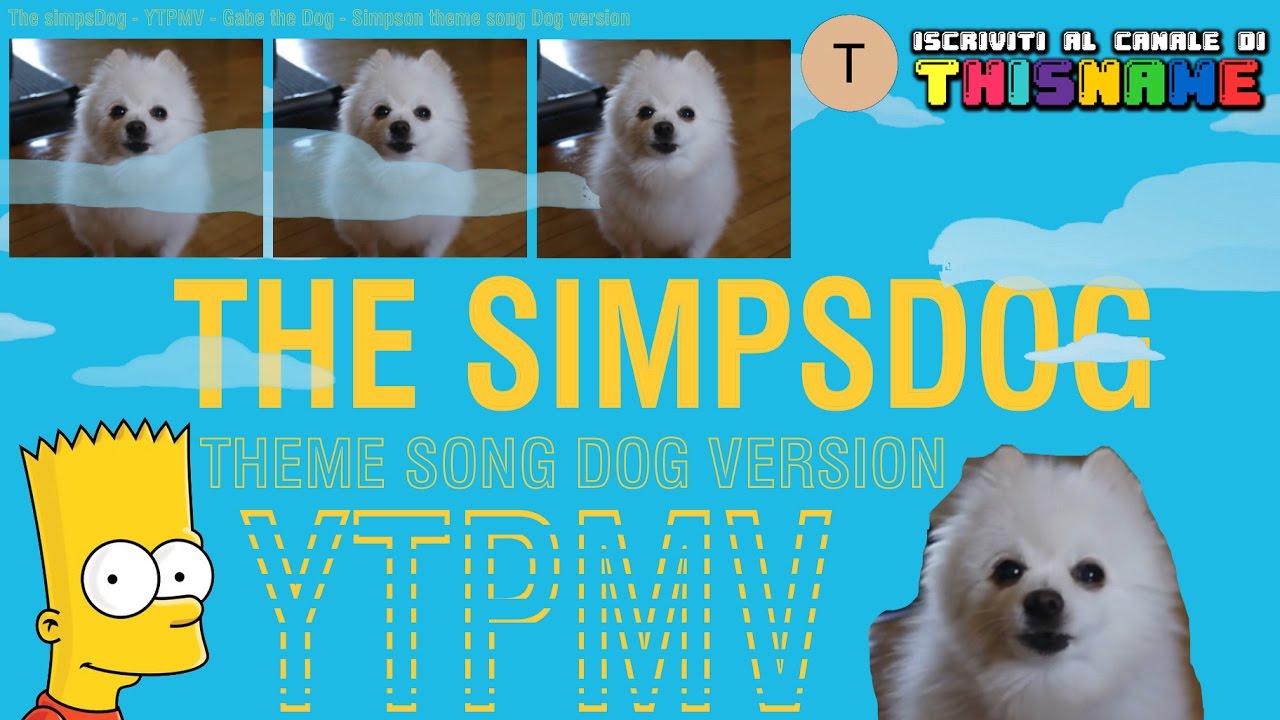 The simpsDog - YTPMV - Gabe the Dog - Simpson theme song Dog version ...