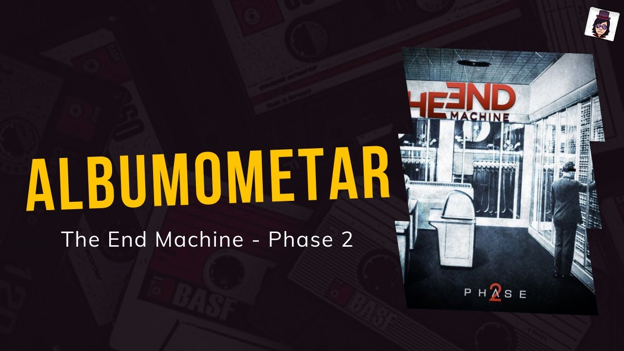 Albumometar The End Machine Phase 2 YouTube