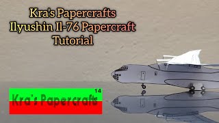 Kra's Papercrafts Ilyushin Il-76 Papercraft Tutorial | Kra's Papercrafts