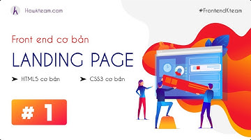 [Lập trình Front-End với Landing page] - Bài 1: Tổng quan HTML | HowKteam