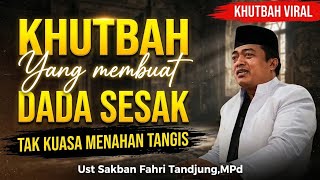 Viral… A Sermon That Will Move You to Tears | Ust Sakban Fahri Tandjung, MPd