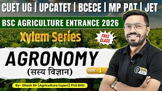 Agronomy - 1 : BSc Agriculture Entrance Exam 2026 Free Class | CUET, ICAR, UPCATET, BCECE, PAT, JET