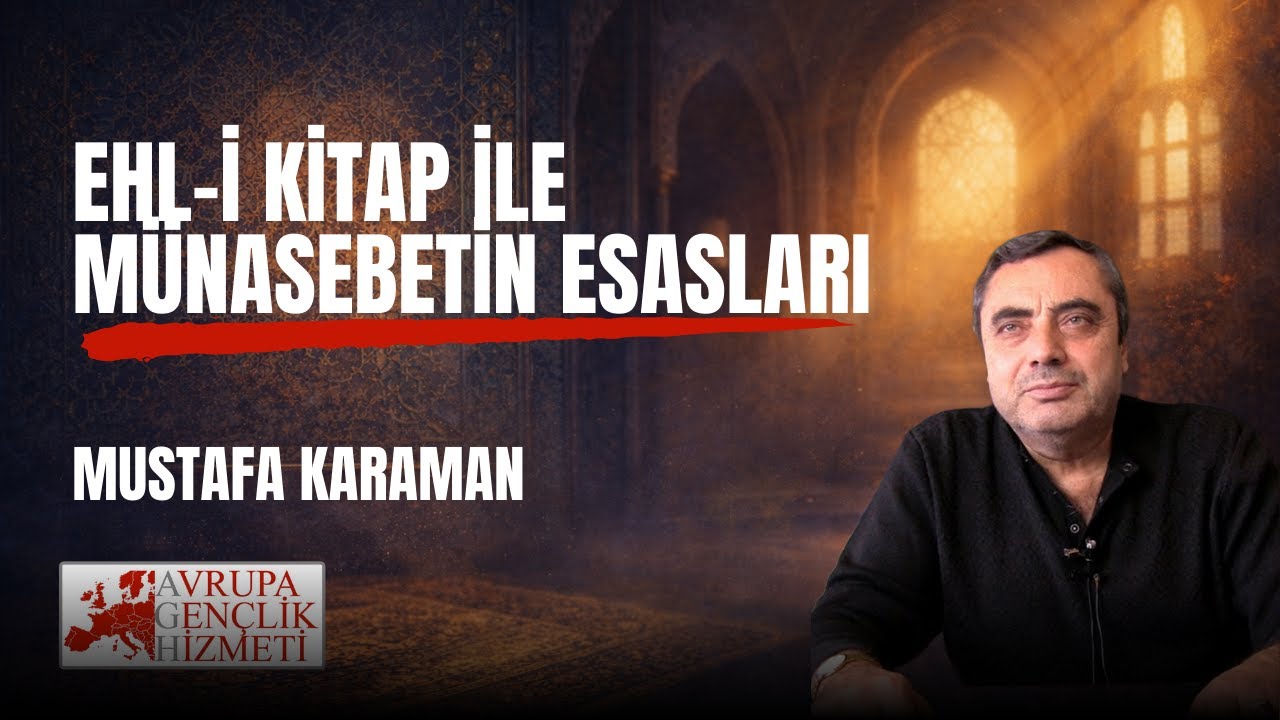 Mustafa Karaman | Ehl-i Kitap ile Münasebetin Esasları | AGH Uhuvvet Programı Almanya 2025