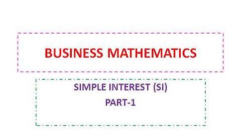 Simple Interest (SI)-Part-1 Business Mathematics for B.Com.