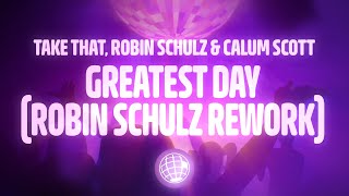 Take That, Robin Schulz, Calum Scott - Greatest Day (Robin Schulz Rework) (Lyrics)