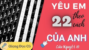 [Giọng Đọc Cỏ] Yêu Em Theo Cách Của Anh - Phần 22