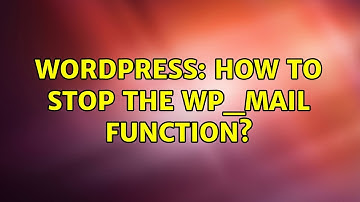 Wordpress: How to stop the wp_mail function? (5 Solutions!!)