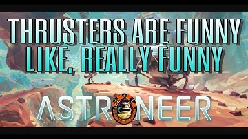 THRUSTERS - HOW NOT TO USE THEM - HILARIOUS CLIP - ASTRONEER