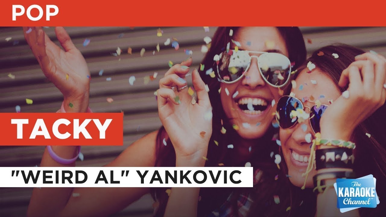 weird al yankovic karaoke tacky in the style of quot weird quot al yankovic karaoke with weird al yankovic karaoke tacky in the style of quot weird quot al yankovic karaoke with