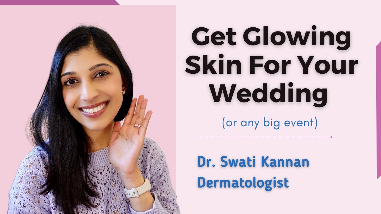 Beauty and Skincare Prep To Get Glowing Skin For Your Wedding | Dr. Swati Kannan
