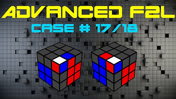 Advanced F2L Case #17 - 18