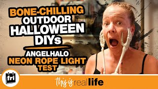 Bone-Chilling Outdoor Halloween DIYs: Plus AngelHalo Neon Rope Light Test - THIS IS REAL LIFE