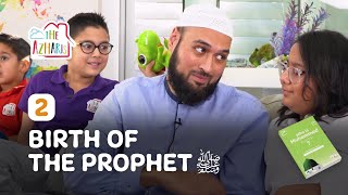 Who Is Muhammad ﷺ  Ep2 📚 | NEW SERIES 🌟 The Azharis | Birth of the Prophet ﷺ