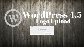 WordPress 4.5 Features - Logo Upload Use Method To Upload Logo In Wordpress