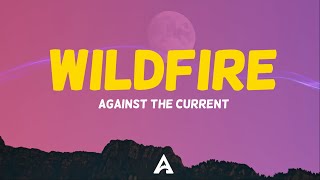 Video thumbnail of "Against The Current - Wildfire (Lyrics)"