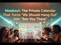 Howbout: The Private Calendar That Turns “We Should Hang Out” Into “See You There”