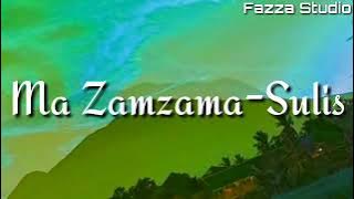 Sulis - Ma Zamzama ( New Version ) | [ Lirik ]