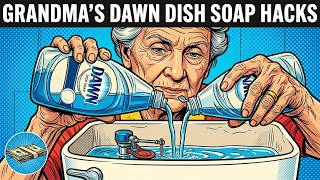 Grandma's 43 Clever Dawn Dish Soap Hacks that will BLOW YOUR MIND & MAKE LIFE EASIER!!!