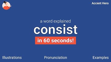 CONSIST - Meaning and Pronunciation