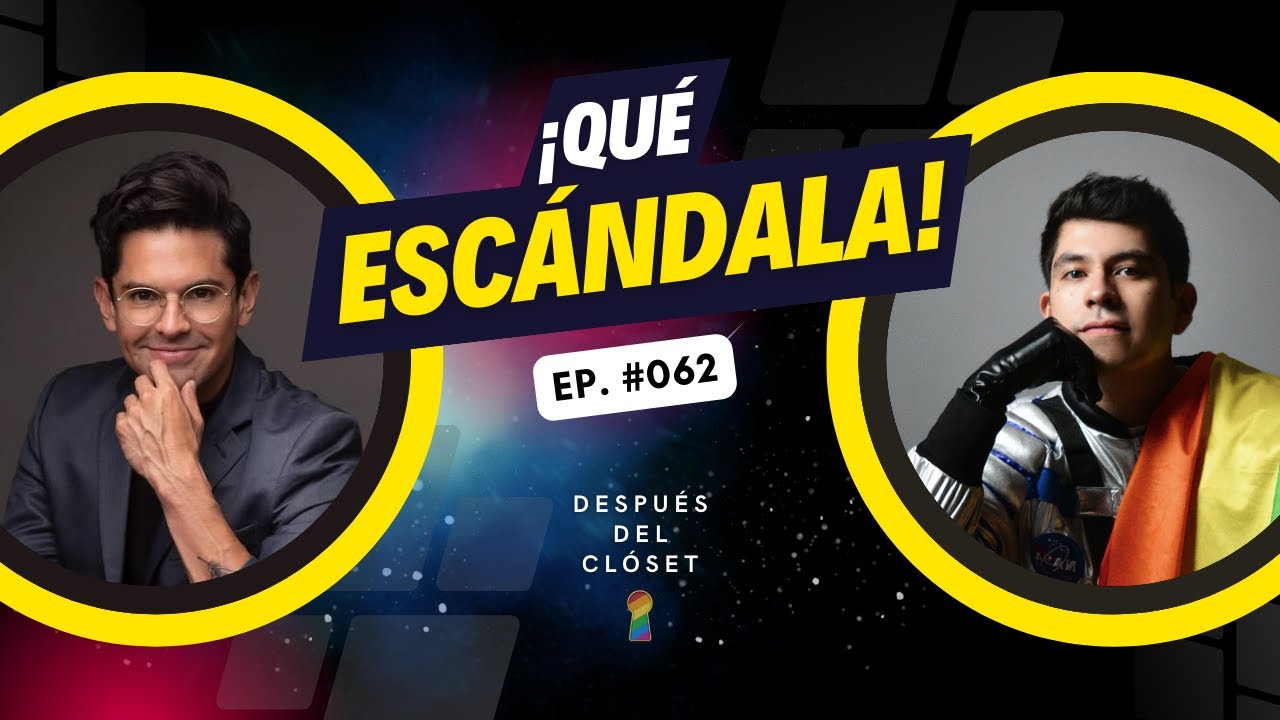 EP. 062 - ¡Qué Escándala Después Del Clóset con Quique Galdeano!