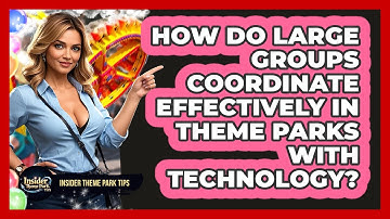 How Do Large Groups Coordinate Effectively In Theme Parks With Technology? - Insider Theme Park Tips