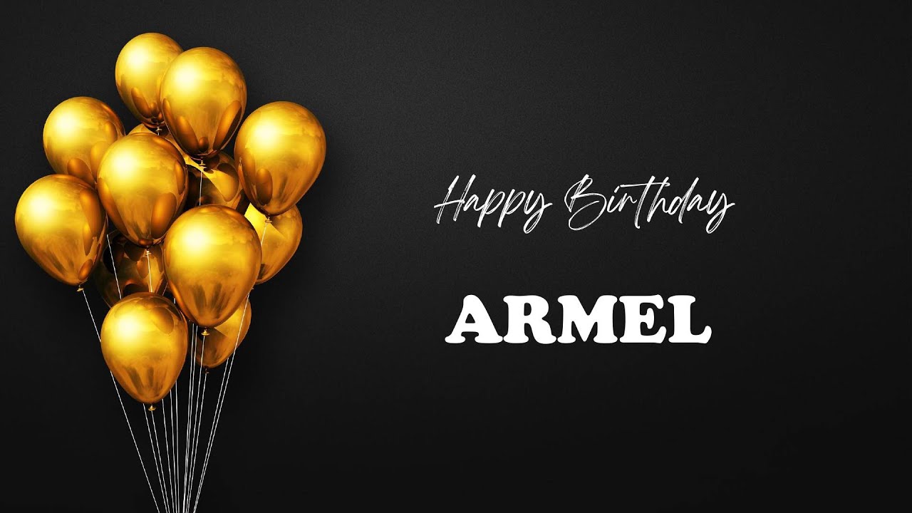 ARMEL Birthday Song – Happy Birthday ARMEL