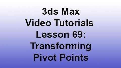 3ds Max - Transforming pivot points (Lesson 69)