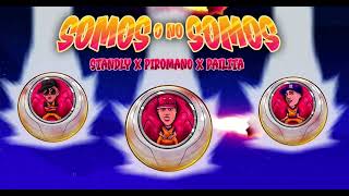 SOMOS O NO SOMOS - PIROMANO ft PAILITA Y STANDLY (PROD. DABOW G)