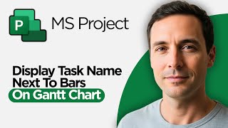 How to Display Task Name Next to Bars on Gantt Chart in Microsoft Project (2026 Full Guide)