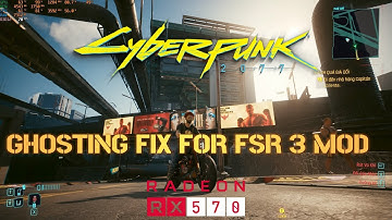 GHOSTING FIX FOR CYBERPUNK 2077 - FSR 3 MOD
