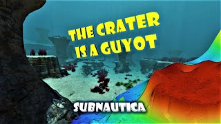 The Crater Is A Guyot Subnautica