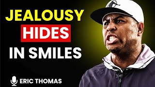 10 Ways To RECOGNIZE ENVY And FALSEHOOD In Others |ERIC THOMAS MOTIVATIONAL SPEECH