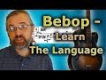 How to Study The Bebop Language - 4 Great Approaches