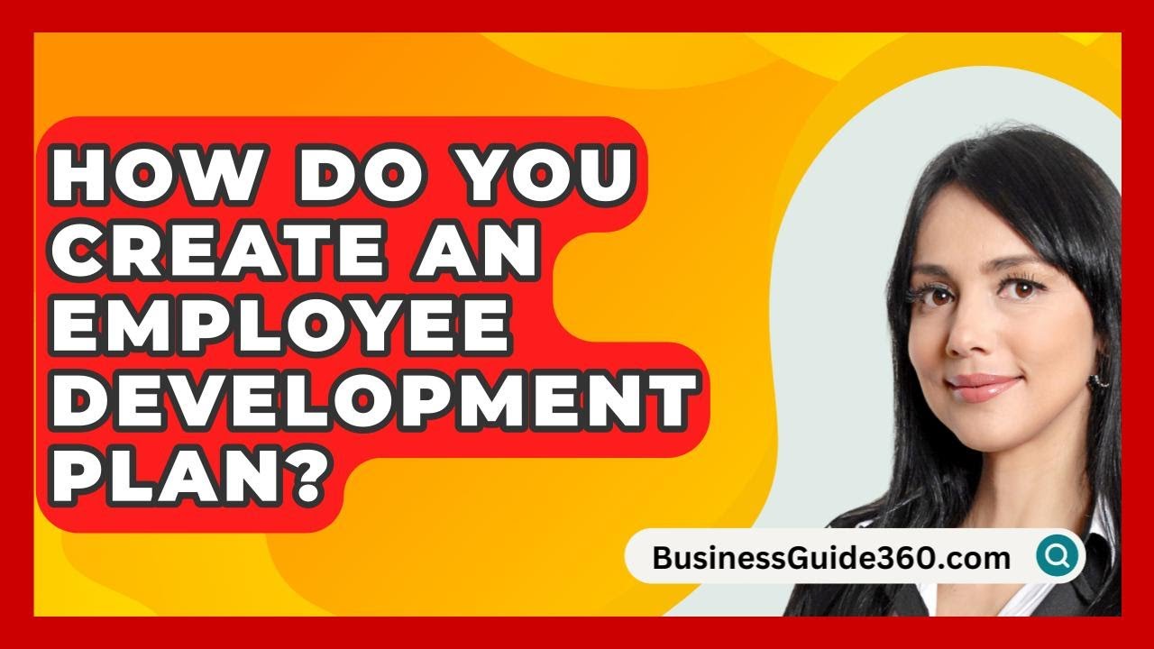 How Do You Create An Employee Development Plan? - BusinessGuide360.com