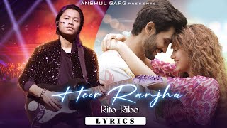 Heer Ranjha Lyrics Video - Rito Riba Shivangi Joshi Rohit Khandelwal Lyricsilly Hindi Song