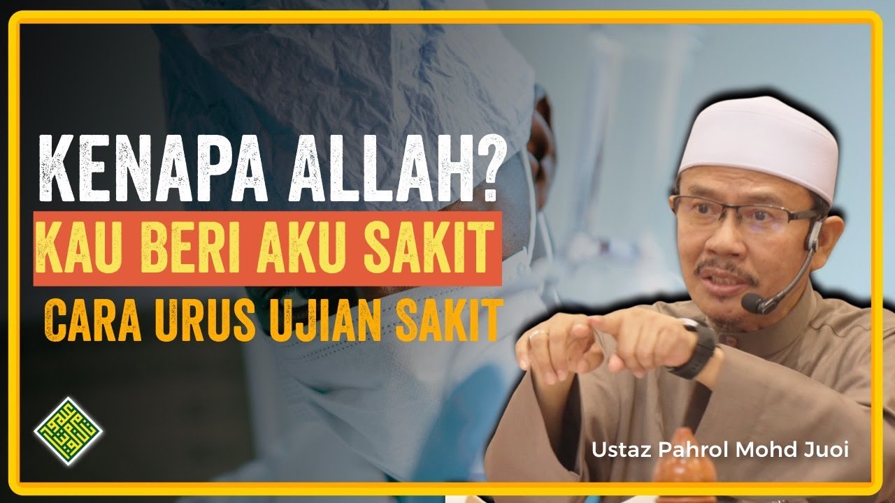 Ceramah Ustaz Pahrol Mohd Juoi 2024. Kenapa Allah memberi aku Sakit