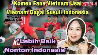 &quot;LEBIH BAIK NONTON INDONESIA&quot;, KOMEN FANS VIETNAM USAI GAGAL SUSULI INDONESIA‼️MALAYSIAN REACTION