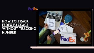 Famous How To Track Fedex Package Without Tracking Number Net Worth