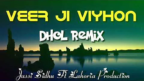 Veer Ji Viyhon Dhol Remix Jassi Sidhu ft Dj Sai by Lahoria Production mix