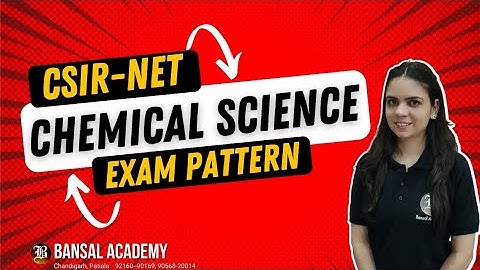CSIR-NET 2023 Chemical Science Exam Pattern: A Complete Guide for Exam Preparation | Bansal Academy