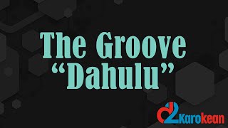 The Groove - Dahulu ( Kareoke/No vocal )