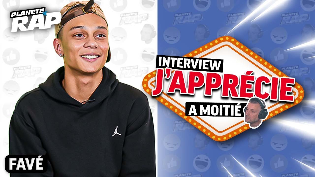 L'INTERVIEW J'APPRÉCIE À MOITIÉ AVEC FAVÉ ! 