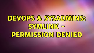 Famous DevOps & SysAdmins: Symlink - Permission Denied Net Worth