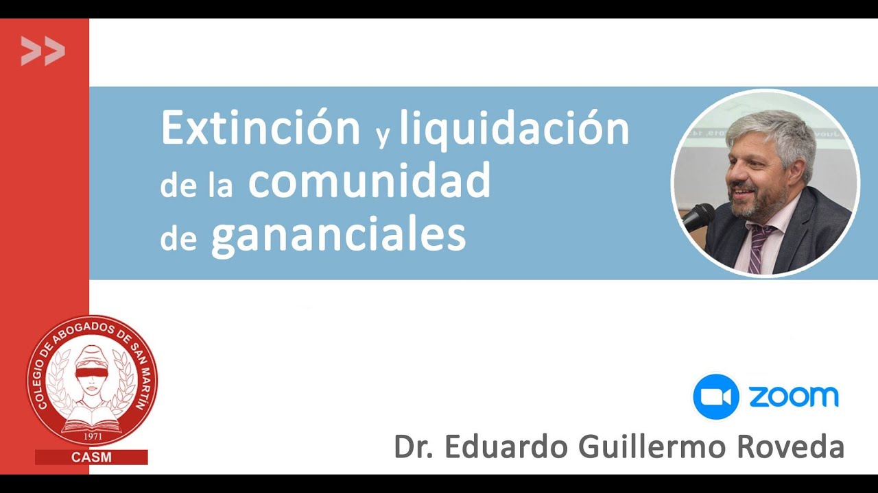Extinción y liquidación de la comunidad de gananciales. Dr. Eduardo Guillermo Roveda