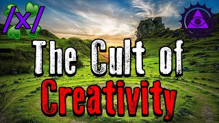 The Cult of Creativity | 4chan /x/ Esoteric Greentext Stories Thread