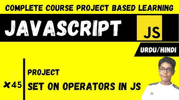 #45 Set On Operators In Javascript | Javascript Complete Course Project Based Learning In Urdu