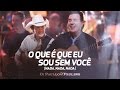 Di Paullo & Paulino - O Que é Que eu Sou Sem Você (Nada, nada, nada) - "DVD Não Desista"