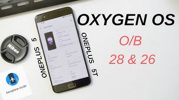 Oneplus 5 & 5T : Oxygen OS O/B 28 & 26 Ota Brings March Security patch & New Flight Mode Animation