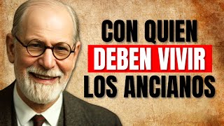 Especially after age 70. Who should the elderly live with? | Sigmund Freud